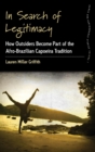 In Search of Legitimacy : How Outsiders Become Part of the Afro-Brazilian Capoeira Tradition - Book