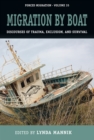 Migration by Boat : Discourses of Trauma, Exclusion and Survival - eBook