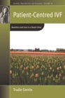 Patient-Centred IVF : Bioethics and Care in a Dutch Clinic - eBook