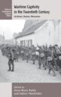 Wartime Captivity in the 20th Century : Archives, Stories, Memories - Book