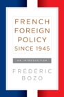French Foreign Policy since 1945 : An Introduction - Book