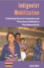Indigenist Mobilization : Confronting Electoral Communism and Precarious Livelihoods in Post-Reform Kerala - eBook