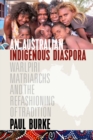 An Australian Indigenous Diaspora : Warlpiri Matriarchs and the Refashioning of Tradition - eBook
