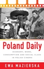 Poland Daily : Economy, Work, Consumption and Social Class in Polish Cinema - eBook
