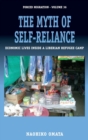 The Myth of Self-Reliance : Economic Lives Inside a Liberian Refugee Camp - Book
