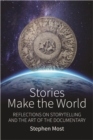 Stories Make the World : Reflections on Storytelling and the Art of the Documentary - eBook