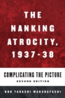 The Nanking Atrocity, 1937-1938 : Complicating the Picture - Book
