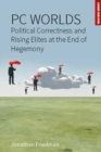 PC Worlds : Political Correctness and Rising Elites at the End of Hegemony - eBook