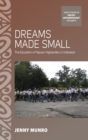 Dreams Made Small : The Education of Papuan Highlanders in Indonesia - Book