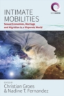 Intimate Mobilities : Sexual Economies, Marriage and Migration in a Disparate World - eBook