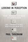Lessons in Perception : The Avant-Garde Filmmaker as Practical Psychologist - eBook
