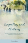 Empathy and History : Historical Understanding in Re-enactment, Hermeneutics and Education - eBook