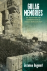 Gulag Memories : The Rediscovery and Commemoration of Russia's Repressive Past - eBook