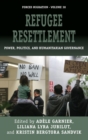 Refugee Resettlement : Power, Politics, and Humanitarian Governance - Book