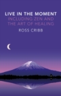Live in the Moment, Including Zen and the Art of Healing - eBook