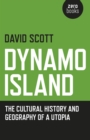Dynamo Island : The Cultural History and Geography of a Utopia - Book