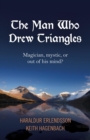 The Man Who Drew Triangles : Magician, Mystic, or Out of His Mind? - eBook