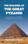 Building of the Great Pyramid : Three Reports from c.2600BC: A Trilogy of Parables for our Time - eBook