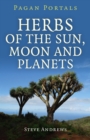 Pagan Portals - Herbs of the Sun, Moon and Planets - Book