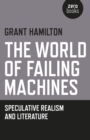 The World of Failing Machines : Speculative Realism and Literature - eBook