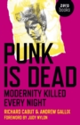 Punk Is Dead: Modernity Killed Every Night - Book