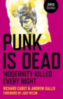 Punk Is Dead : Modernity Killed Every Night - eBook