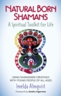 Natural Born Shamans - A Spiritual Toolkit for L - Using shamanism creatively with young people of all ages - Book