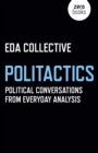 Politactics - Political Conversations from Everyday Analysis - Book