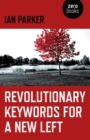 Revolutionary Keywords for a New Left - Book