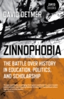 Zinnophobia : The Battle Over History in Education, Politics, and Scholarship - eBook