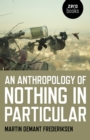 An Anthropology of Nothing in Particular - eBook