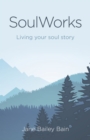 SoulWorks : Living your soul story - Book