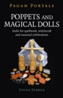 Pagan Portals - Poppets and Magical Dolls : Dolls for Spellwork, Witchcraft and Seasonal Celebrations - eBook