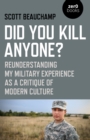Did You Kill Anyone? : Reunderstanding My Military Experience as a Critique of Modern Culture - Book