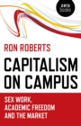 Capitalism on Campus: Sex Work, Academic Freedom and the Market - Book