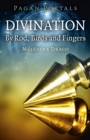 Pagan Portals - Divination: By Rod, Birds and Fingers - Book