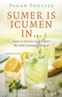 Pagan Portals - Sumer Is Icumen In… : How to Survive (and Enjoy) the Mid-Summer Festival - Book