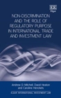 Non-Discrimination and the Role of Regulatory Purpose in International Trade and Investment Law - eBook