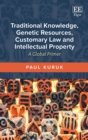 Traditional Knowledge, Genetic Resources, Customary Law and Intellectual Property : A Global Primer - eBook