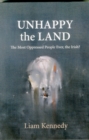 The Unhappy the Land : The Most Oppressed People Ever, the Irish? - Book