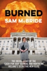 Burned : The Inside Story of the 'Cash-for-Ash' Scandal and Northern Ireland's Secretive New Elite - eBook