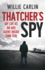 Thatcher's Spy : My Life as an MI5 Agent Inside Sinn Fein - eBook