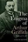 The Enigma of Arthur Griffith : 'Father of Us All' - Book