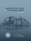 The Benedictine Nuns and Kylemore Abbey : A History - eBook