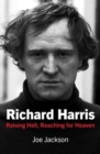 Richard Harris : Raising Hell and Reaching for Heaven - Book