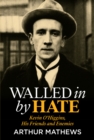 Walled In By Hate: Kevin O'Higgins, His Friends and Enemies - eBook