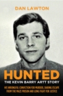 Hunted: The Kevin Barry Artt Story : His Wrongful Conviction for Murder, Daring Escape from the Maze Prison and Long Fight for Justice - eBook