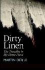 Dirty Linen : The Troubles in My Home Place - Book