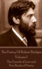 The Poetry Of Robert Bridges - Volume 1 : The Growth of Love and Five Books of Poetry - eBook