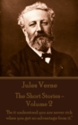 The Short Stories Of Jules Verne - Volume 2 : "Be it understood you are never rich when you get no advantage from it." - eBook